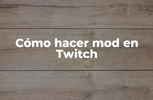 Cómo Hacer Mod en Twitch