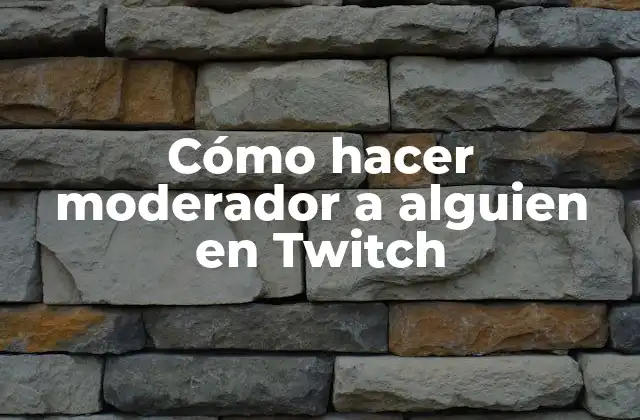 Cómo Hacer Moderador a Alguien en Twitch