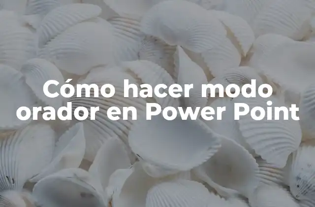 Cómo Hacer Modo Orador en Power Point