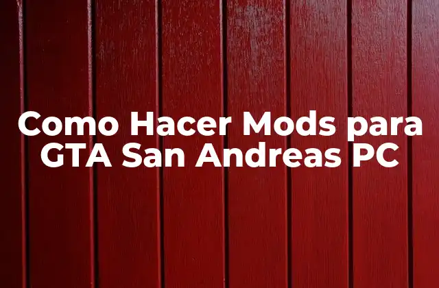 Como Hacer Mods para Gta San Andreas Pc