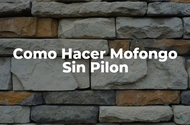 Como Hacer Mofongo sin Pilon