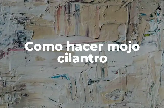 Como Hacer Mojo Cilantro