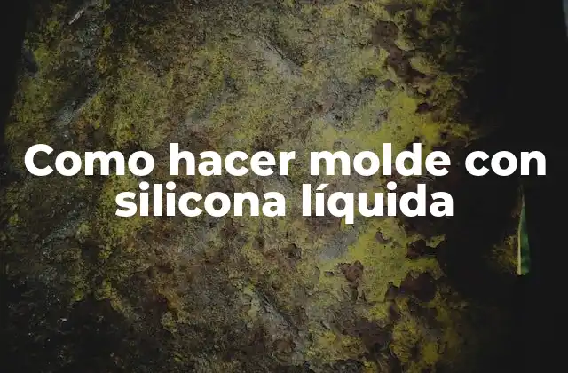 Como Hacer Molde con Silicona Líquida