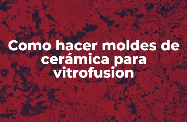 Como Hacer Moldes de Cerámica para Vitrofusion