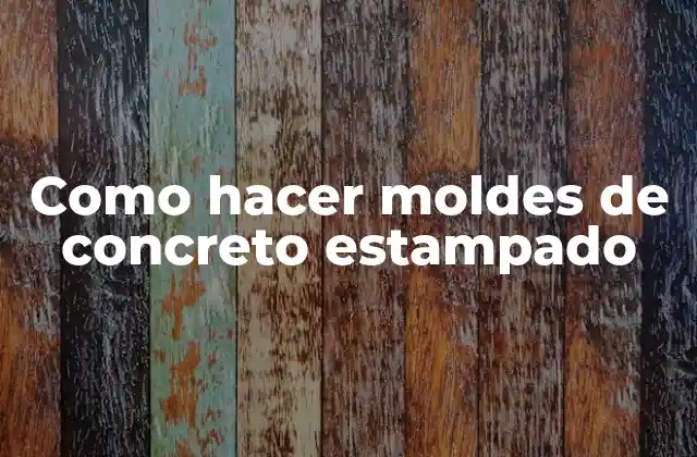 Como Hacer Moldes de Concreto Estampado