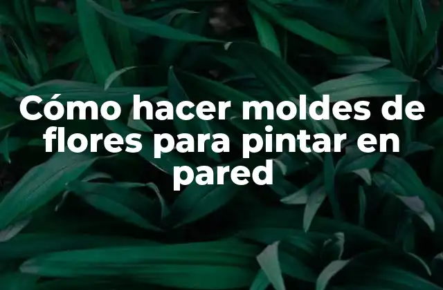 Cómo Hacer Moldes de Flores para Pintar en Pared 2 Cómo hacer moldes de flores para pintar en pared