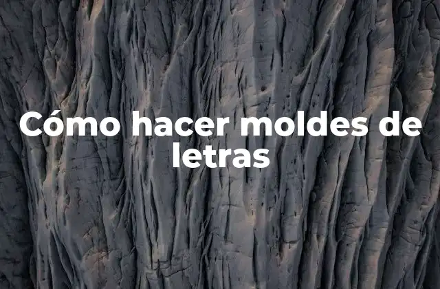 Cómo Hacer Moldes de Letras