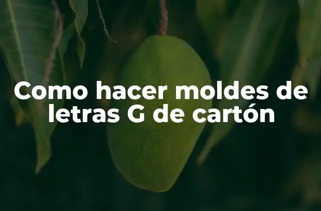 Como Hacer Moldes de Letras G de Cartón
