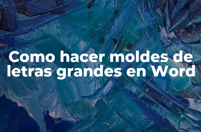 Como Hacer Moldes de Letras Grandes en Word