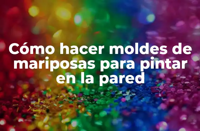 Cómo Hacer Moldes de Mariposas para Pintar en la Pared 2 Cómo hacer moldes de mariposas para pintar en la pared