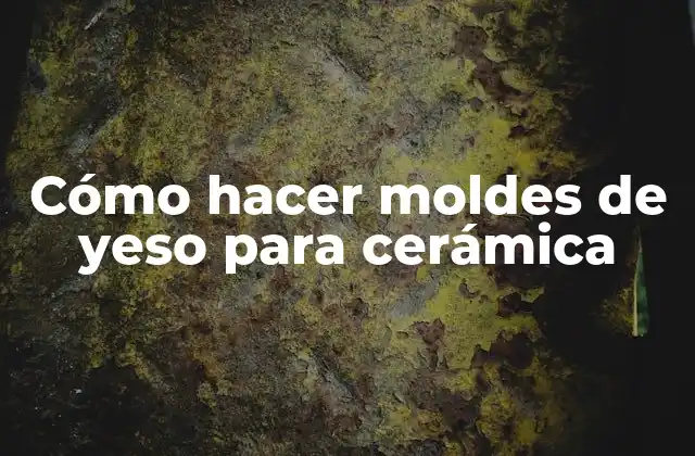 Cómo Hacer Moldes de Yeso para Cerámica
