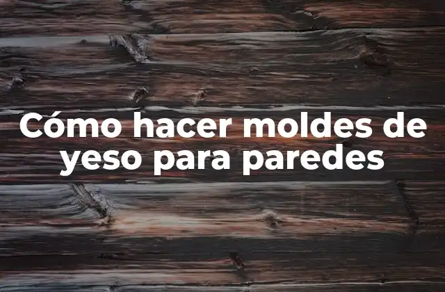 Cómo Hacer Moldes de Yeso para Paredes