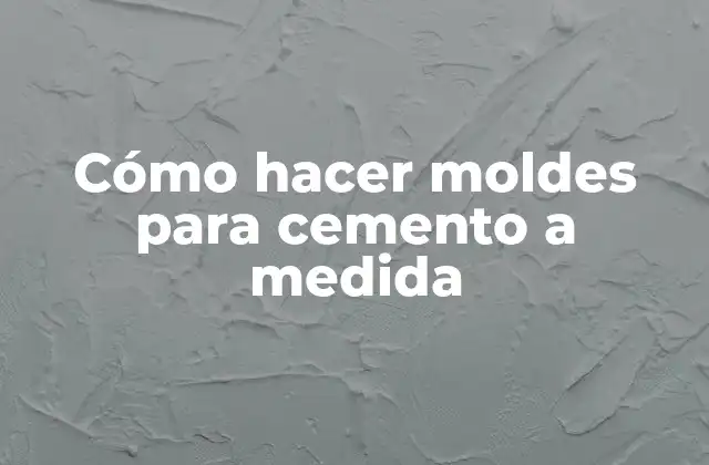 Cómo Hacer Moldes para Cemento a Medida