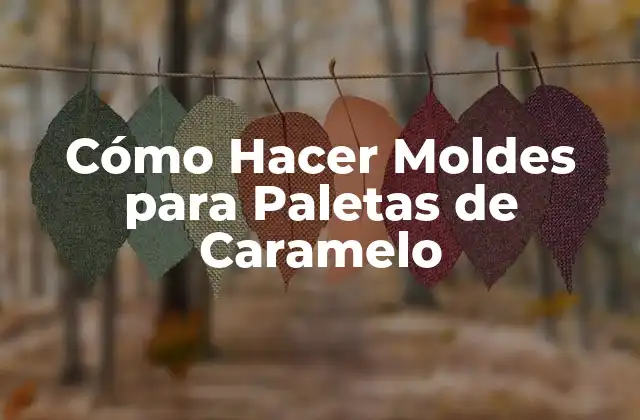 Cómo Hacer Moldes para Paletas de Caramelo
