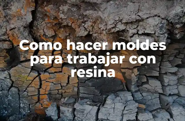 Como Hacer Moldes para Trabajar con Resina