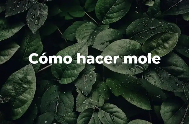 Cómo Hacer Mole