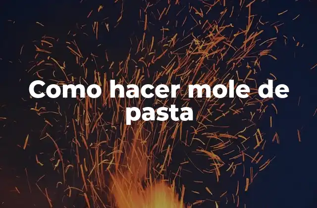 ¿Qué es el mole de pasta?