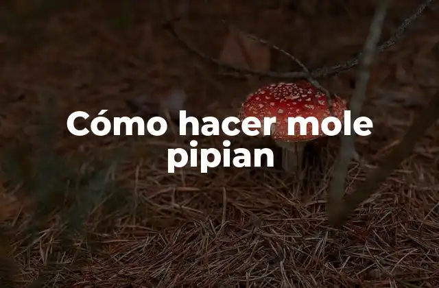 Cómo Hacer Mole Pipian 2 ¿Qué es el mole pipian?