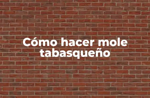 ¿Qué es el mole tabasqueño?