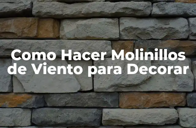 Como Hacer Molinillos de Viento para Decorar 2 Como Hacer Molinillos de Viento para Decorar