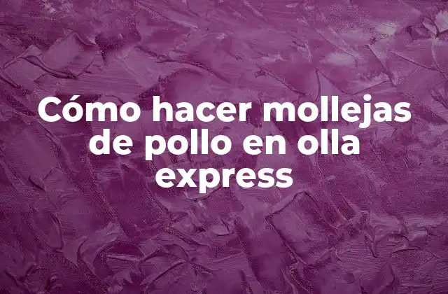 Cómo Hacer Mollejas de Pollo en Olla Express