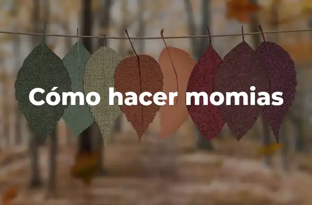 Cómo Hacer Momias