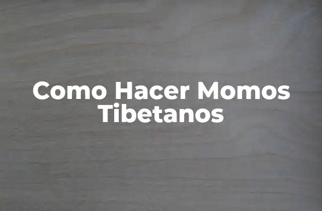 Como Hacer Momos Tibetanos