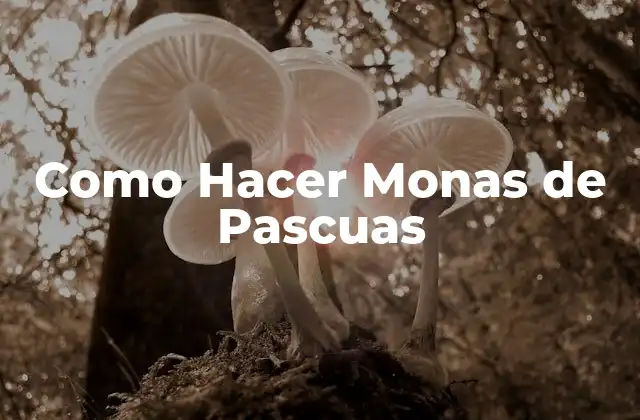 Como Hacer Monas de Pascuas