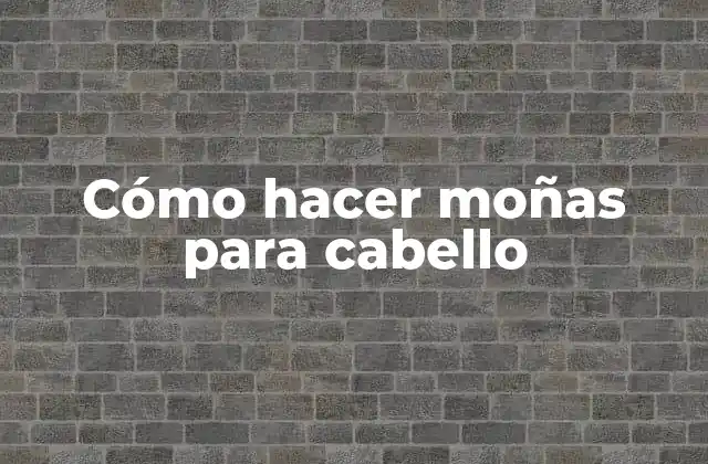 Cómo Hacer Moñas para Cabello
