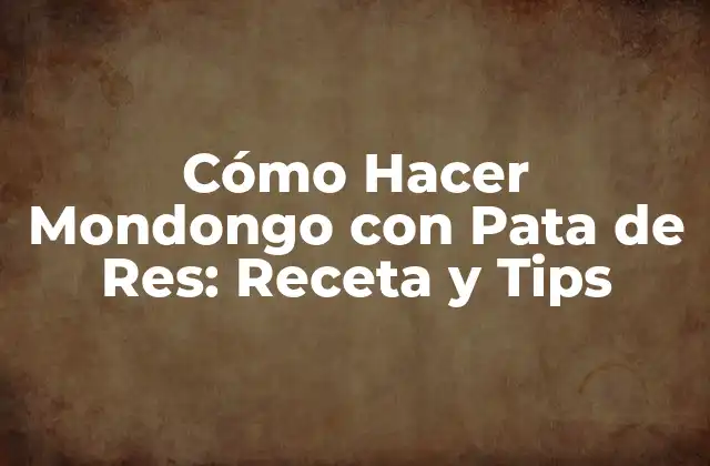 Cómo Hacer Mondongo con Pata de Res: Receta y Tips 2 Ingredientes Necesarios para Hacer Mondongo con Pata de Res