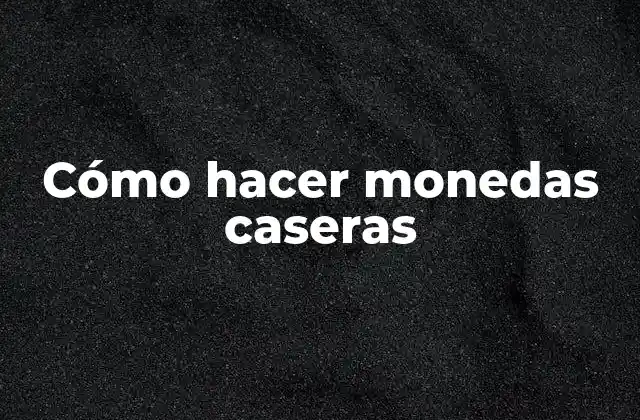 Cómo Hacer Monedas Caseras 2 Cómo hacer monedas caseras