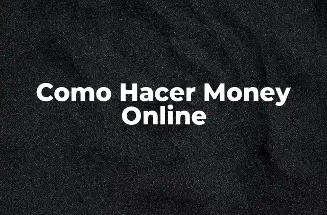 Como Hacer Money Online 2 ¿Qué es generar ingresos en línea y cómo se puede lograr?