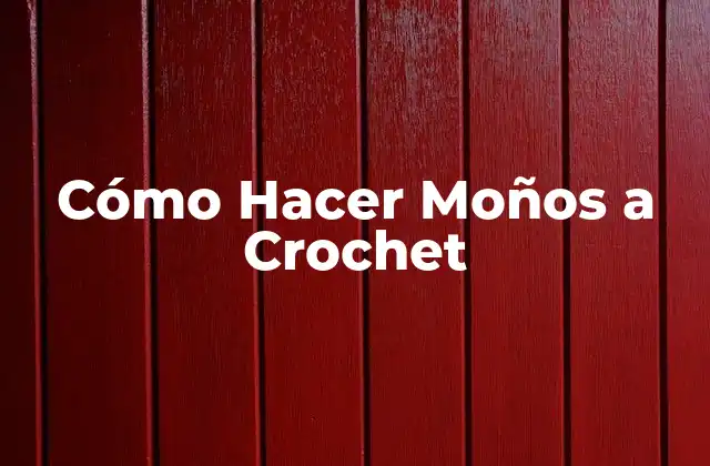 Cómo Hacer Moños a Crochet