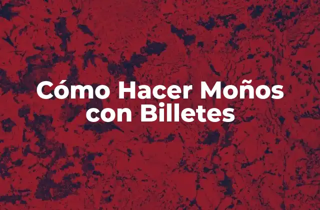 Cómo Hacer Moños con Billetes