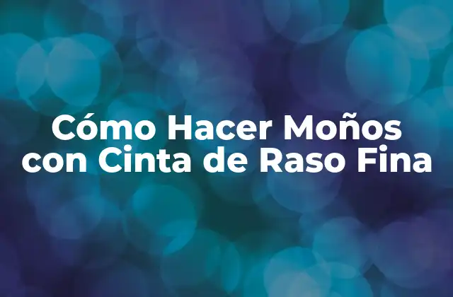 Cómo Hacer Moños con Cinta de Raso Fina