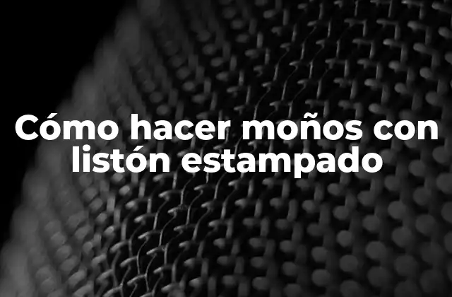 Cómo Hacer Moños con Listón Estampado