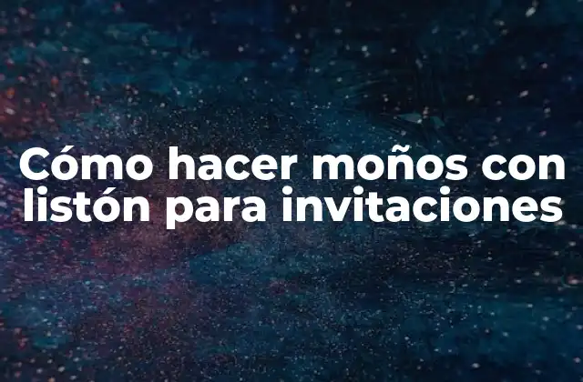 Cómo Hacer Moños con Listón para Invitaciones