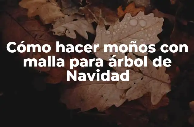Cómo Hacer Moños con Malla para Árbol de Navidad