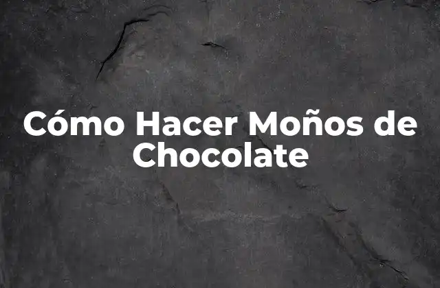 Cómo Hacer Moños de Chocolate