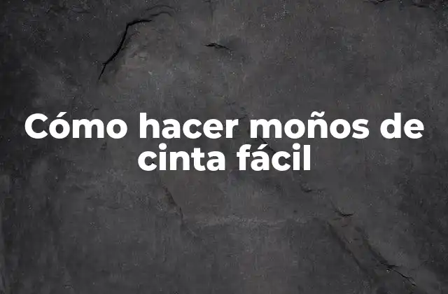 Cómo hacer moños de cinta fácil