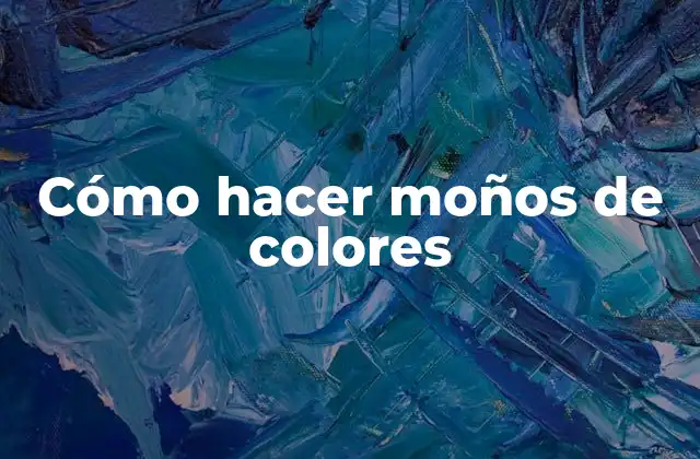 Cómo hacer moños de colores