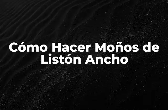 Cómo Hacer Moños de Listón Ancho