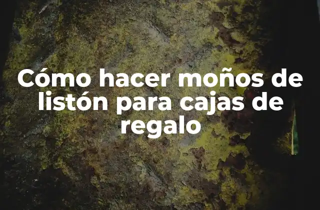 Cómo Hacer Moños de Listón para Cajas de Regalo