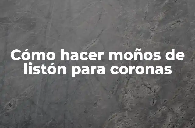 Cómo Hacer Moños de Listón para Coronas