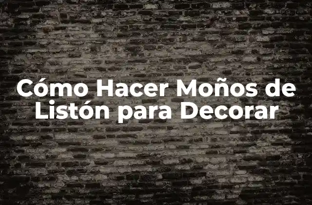 Cómo Hacer Moños de Listón para Decorar