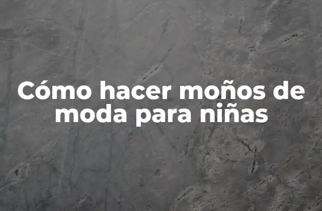 Cómo hacer moños de moda para niñas