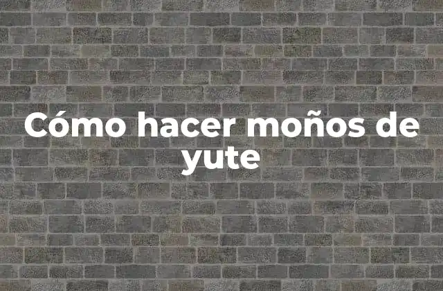 Cómo Hacer Moños de Yute