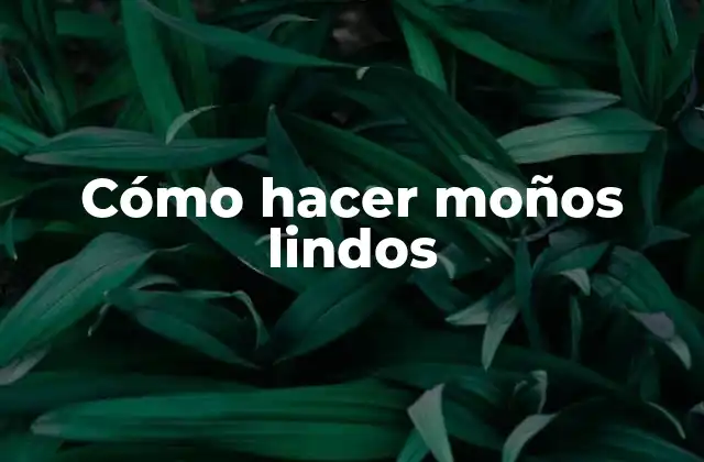 Cómo hacer moños lindos
