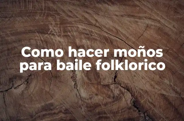 Como Hacer Moños para Baile Folklorico