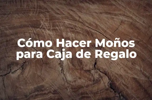 Cómo Hacer Moños para Caja de Regalo